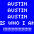 Pixelated text displays 'AUSTIN' repeated three times above 'IS WHO I AM' and multiple exclamation marks on blue and green backgrounds.