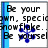 Pixelated icon with blue vertical stripe on left, white background, and black text reading 'Be your own special snowflake. Be yourself.' alongside a blue pixelated snowflake symbol.