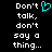Black background with white pixelated text reading "Don't talk, don't say a thing..." and a cyan heart symbol above the first line.