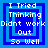 Four blue square with white text reading "I Tried Thinking Didn't work Out So Well" arranged in a , each containing nested square outlines