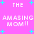 Pixelated text on a bright pink background with cyan plus signs, repeating 'THE AMAZING AMASING MOM!!' in white block letters.