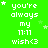 Green background with white pixelated text reading 'you're always my 11:11 wish<3' and small white stars scattered throughout.
