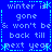 Blue background with cyan text repeating "winter is gone & won't be back till next year" in a pattern, some words partially obscured by cyan asterisks and dashed lines