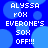 Blue background with light blue circles, white pixelated text reading 'ALYSSA', 'ROX', 'EVERONE'S', 'SOX', 'OFF!!!' in four identical quadrants.