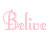 Pixelated pink text spelling 'Believe' on a white background, with the initial B featuring an ornate circular flourish.