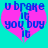 A static pixel art image with a cyan background, pink heart shape, and blue text reading "u brake if you buy 16".