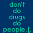 Pixelated cyan text on dark blue background reads "don't do drugs do people.:[" with pink gradient glow effect.