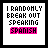 nine identical pixelated text with black and pink lettering on white backgrounds, each displaying "I RANDOMLY BREAK OUT SPEAKING SPANISH" above a grayed-out Spanish phrase