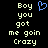 Pixelated text reads 'Boy you got me goin Crazy' with a blue heart symbol above the text on a black background.
