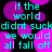 Pixelated cyan text on black background with overlapping magenta circles, repeating the phrase "if the world didnt suck we would all fall off" in a pattern