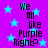 Purple background with cyan stars and repeated text "We All Like Purple Right?" in black pixelated font.