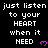Black background with white pixelated text repeating 'just listen to your HEART when it NEED' and pink heart symbols.