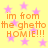 Yellow background with pink stars and orange text reading 'im from the ghetto HOMIE!!!' repeated in four quadrants.