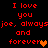 Red pixelated text on black background reads "I love you joe, alwaysjoe, always and forever" with two heart symbols, one orange and one brown.