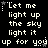 Pixelated text displays 'Let me light up the sky light it up for you' in white on black with star and dot accents, animated by cursor-like movement across repeated lines.