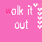 Pixelated pink background with repeated 'walk it out' text and heart symbols in white, red, and light pink.