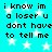 Pixelated cyan background with white stars and repeated black text reading "i know im a loser u dont have to tell me" in two