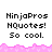 Pixelated text displays "NinjaPros NQuotes! So cool." above and below a pink jagged border on white background.