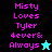 Pixelated text 'Misty Loves Tyler 4ever& Always' with star symbols on black, cyan, and teal backgrounds.