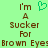 Green background with brown pixelated text reading 'I'm A Sucker For Brown Eye:Brown Eyes' and a green heart symbol above the text.
