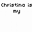 Pixelated text on white background with gray rectangle, reading "Christina is best who my friend is very pretty =D".