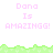 Pixelated text 'Dana Is AMAZINGG!' in pink appears above green grass-like terrain, with a gray rectangle partially obscuring the right side.