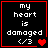 Four identical black square with red borders display white text 'my heart is damaged' and a '<\3' emoticon, each showing increasing numbers of red pixel hearts