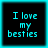 Four identical pixelated text with cyan text on black background, each displaying "I love my besties" in a retro digital font
