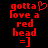 Red pixelated text on black background reads 'gotta love a red head =]' with a heart symbol replacing the 'o' in 'love' in the first frame.