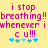 Yellow background with pink pixelated text reading "i stop breathing!! whenever i c u!!!" and blue star-like symbols below.