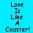 Pixelated text "Love Is Like A Coaster!" on cyan background with pink horizontal bars, animated to shift positions