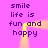 Purple text on pink background with yellow glow forming a frame around repeated 'smile life is fun and happy' text.