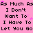 Pink background with black text repeating 'As Much As I Don't Want To I Have To Let You Go' and small pink stars scattered throughout.