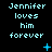 Pixelated cyan text on black background reads "Jennifer loves him forever" with small blue symbols scattered around.
