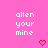 Pixelated pink background with repeated white text "allen your mine" and red heart symbols in a