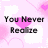 Pixelated pink background with white clouds and hearts, displaying text fragments 'You Never Realize', 'You Love Something', 'Until It's GONE!' in black font.