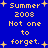 Blue background with yellow pixelated text reading "Summer 2008 Not one to forget." and small yellow plus signs scattered throughout.
