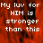 Red background with white pixelated text reading "My luv for HIM is stronger than this" repeated across four , one grayed out