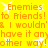 Yellow background with orange text repeating 'Enemies to Friends! & I wouldn't have it any other way!' and white starbursts scattered throughout.