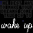 Animated text repeats 'wake up' in white cursive with blue and gray background text, showing no visible motion changes.