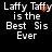 Black background with white pixelated text reading "Laffy Taffy is the Best Sis Ever" and red dot animation above the 'T' in 'Taffy'.