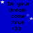 Blue background with repeated text "Im your dream come true <33" and scattered white stars, some of which move across the frame.
