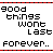 A 3x3 contact sheet of animated frames showing pixelated text "good things wont last forever.." with red and black lettering on a white background, displaying frame-by-frame color changes in the word "wont".