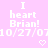 Pixelated text on a pink background reads "I heart Brian!" with date "10/27/07" and two pixel hearts below.