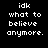 six identical pixelated text on black background, each displaying "idk what to believe anymore." with cyan highlight changes