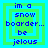 Pixelated text reads "im a snow boarder... be jeolus" in blue over green and cyan layered squares with animation changes.