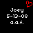 Red pixelated heart symbol above white text reading Joey, 5-13-08, a.o.f. on black background.
