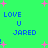 Green background with blue text reading LOVE U JARED and pink plus signs, some frames show a single exclamation mark.