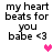 Black text reads 'my heart beats for you babe <3' with a pink pixelated heart symbol in the bottom-right corner of each frame.