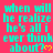 Cyan text on bright pink background repeats 'when will he realize he's all i ever think about?' with yellow heart symbols, arranged in a pattern